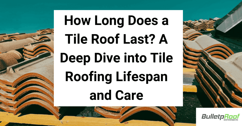 How Long Does a Tile Roof Last A Deep Dive into Tile Roofing Lifespan and Care