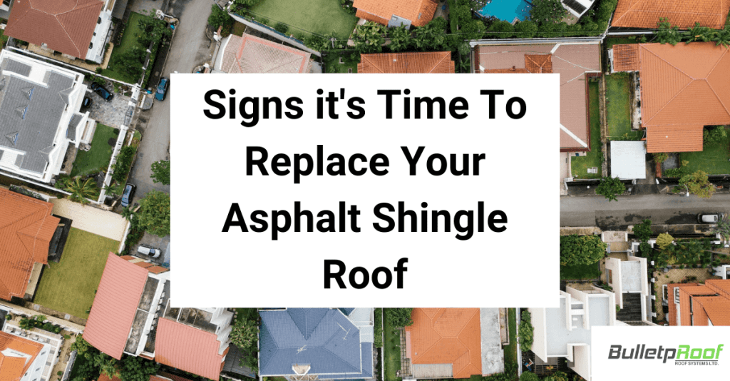 Signs its Time To Replace Your Asphalt Shingle Roof