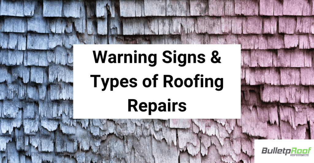 Warning Signs & Types of Roofing Repairs