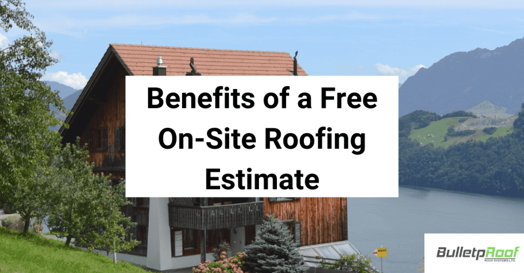 Benefits of a Free On Site Roofing Estimate