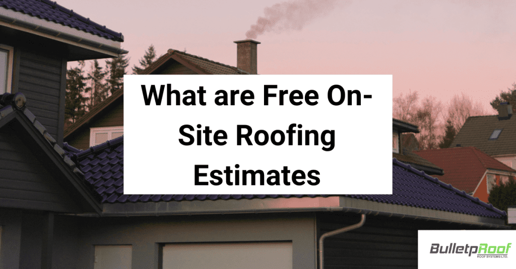 What are Free On Site Roofing Estimates