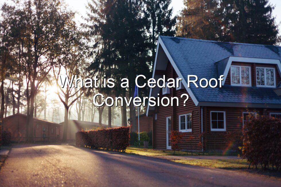 What is a Cedar Roof Conversion?